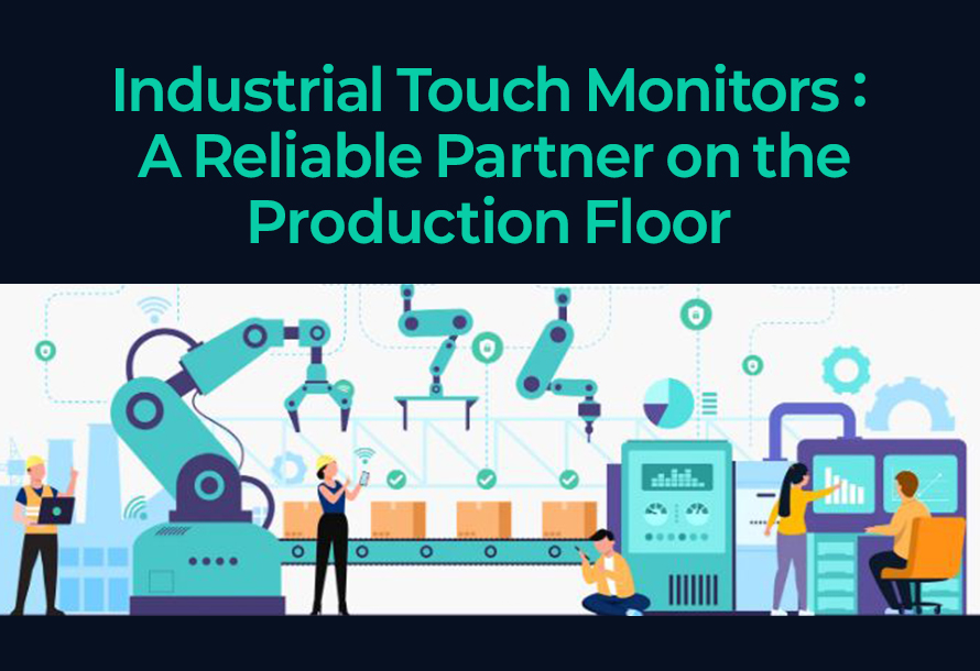 [OD News Vol.02] Industrial Touch Monitors: A Reliable Partner on the Production Floor